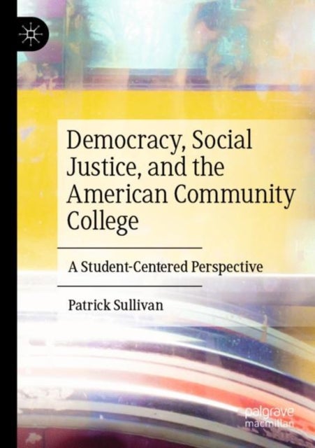 Democracy, Social Justice, and the American Community College - A Student-Centered Perspective