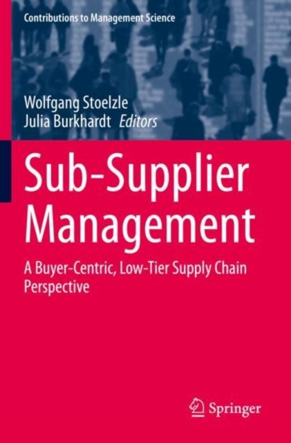 Sub-Supplier Management - A Buyer-Centric, Low-Tier Supply Chain Perspective