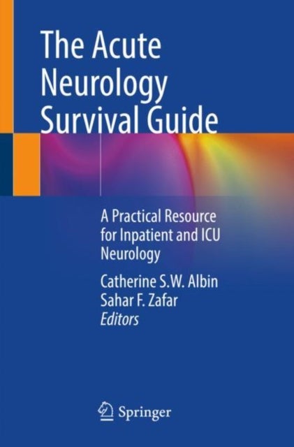 The Acute Neurology Survival Guide - A Practical Resource for Inpatient and ICU Neurology