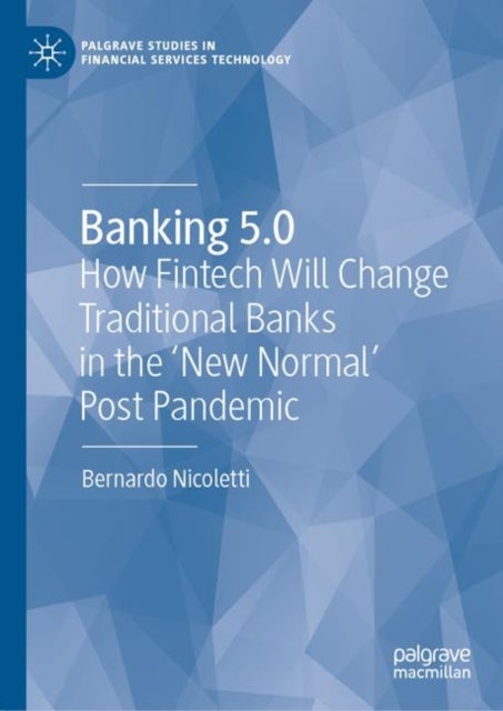 Banking 5.0 - How Fintech Will Change Traditional Banks in the 'New Normal' Post Pandemic