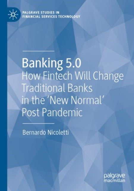 Banking 5.0 - How Fintech Will Change Traditional Banks in the 'New Normal' Post Pandemic