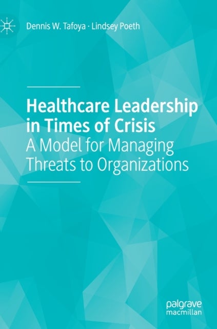 Healthcare Leadership in Times of Crisis - A Model for Managing Threats to Organizations