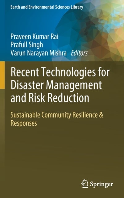 Recent Technologies for Disaster Management and Risk Reduction - Sustainable Community Resilience & Responses