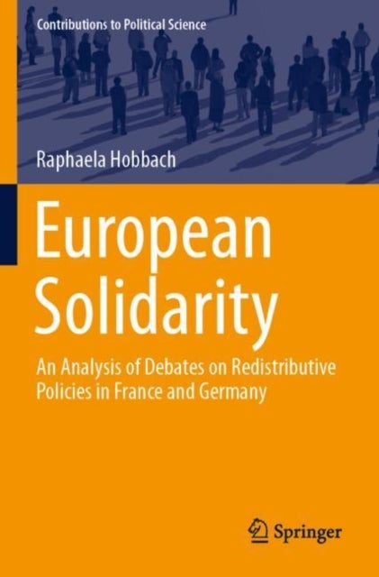 European Solidarity - An Analysis of Debates on Redistributive Policies in France and Germany