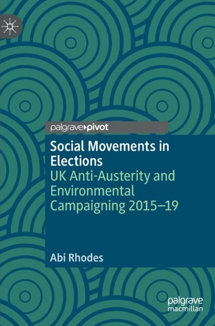 Social Movements in Elections - UK Anti-Austerity and Environmental Campaigning 2015-19