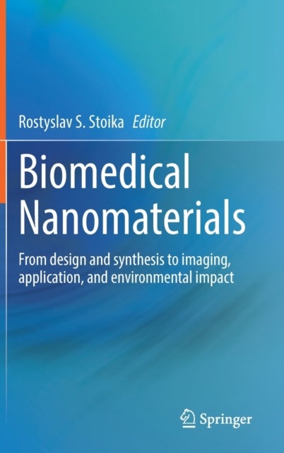 Biomedical Nanomaterials - From design and synthesis to imaging, application and environmental impact