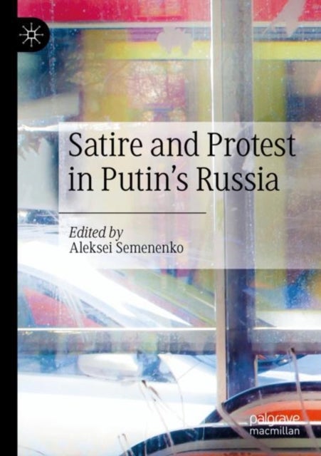 Satire and Protest in Putin’s Russia