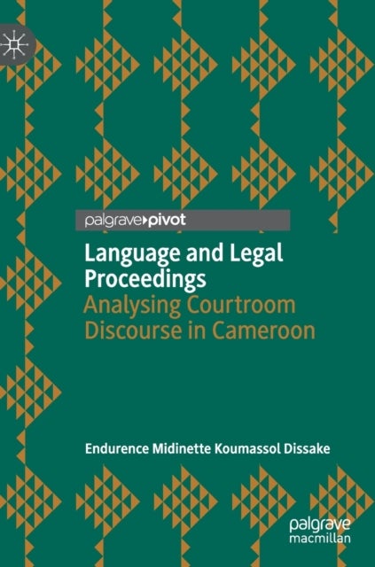 Language and Legal Proceedings - Analysing Courtroom Discourse in Cameroon
