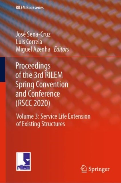 Proceedings of the 3rd RILEM Spring Convention and Conference (RSCC 2020) - Volume 3: Service Life Extension of Existing Structures