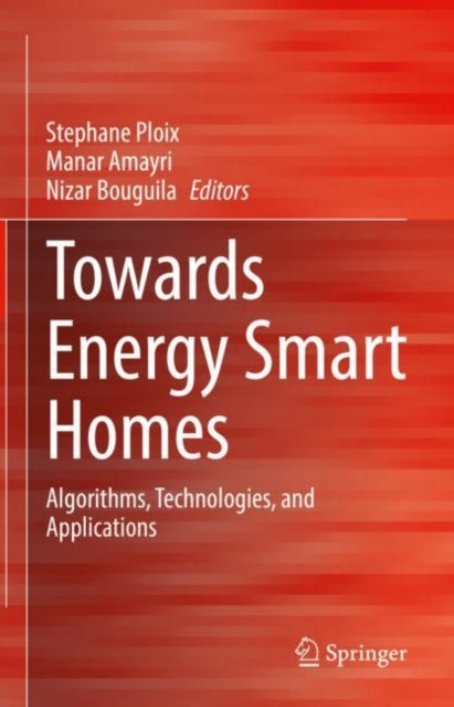 Towards Energy Smart Homes - Algorithms, Technologies, and Applications