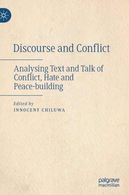 Discourse and Conflict - Analysing Text and Talk of Conflict, Hate and Peace-building