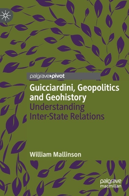 Guicciardini, Geopolitics and Geohistory - Understanding Inter-State Relations
