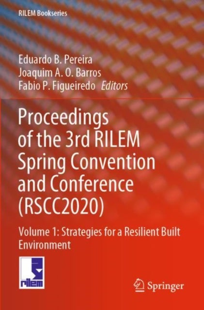Proceedings of the 3rd RILEM Spring Convention and Conference (RSCC2020) - Volume 1: Strategies for a Resilient Built Environment