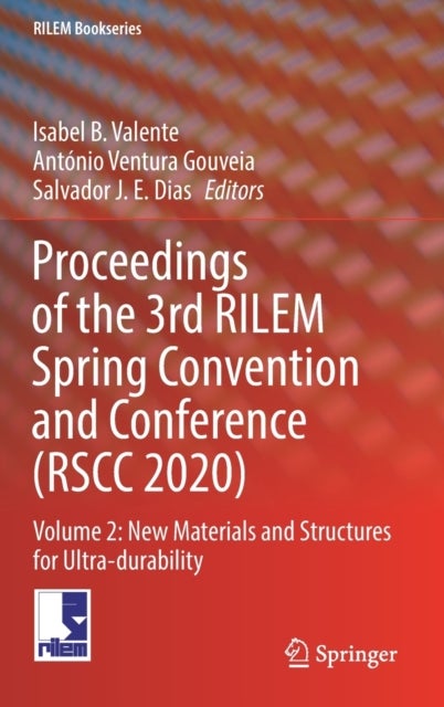 Proceedings of the 3rd RILEM Spring Convention and Conference (RSCC 2020) - Volume 2: New Materials and Structures for Ultra-durability