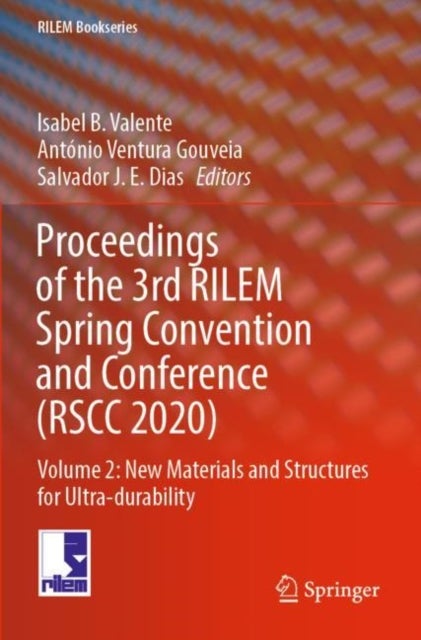 Proceedings of the 3rd RILEM Spring Convention and Conference (RSCC 2020) - Volume 2: New Materials and Structures for Ultra-durability