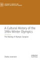 A Cultural History of the 1984 Winter Olympics