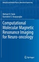 Computational Molecular Magnetic Resonance Imaging for Neuro-oncology