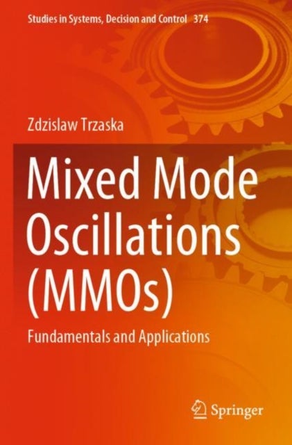 Mixed Mode Oscillations (MMOs) - Fundamentals and Applications