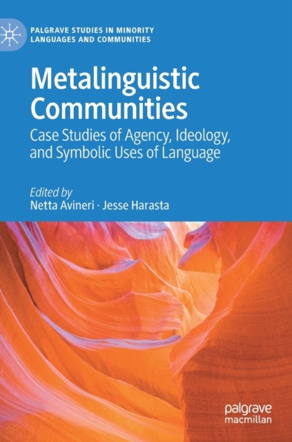 Metalinguistic Communities - Case Studies of Agency, Ideology, and Symbolic Uses of Language