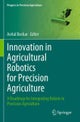 Innovation in Agricultural Robotics for Precision Agriculture