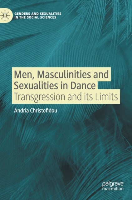 Men, Masculinities and Sexualities in Dance - Transgression and its Limits