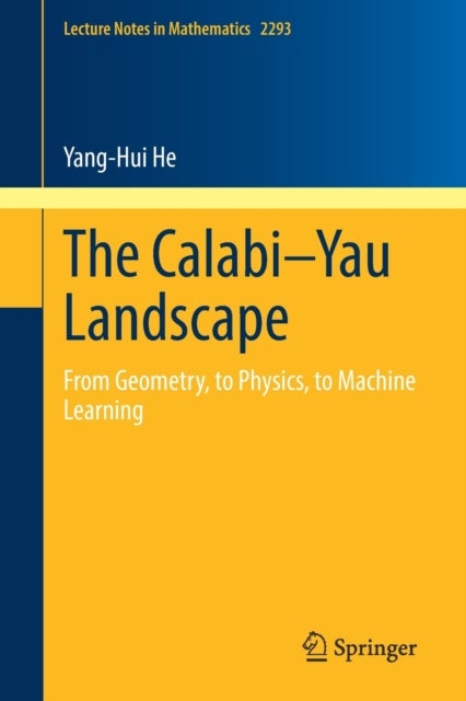 The Calabi–Yau Landscape - From Geometry, to Physics, to Machine Learning