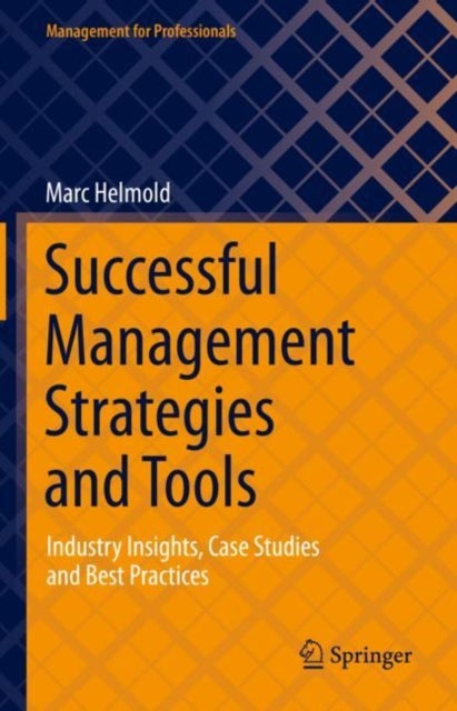 Successful Management Strategies and Tools - Industry Insights, Case Studies and Best Practices