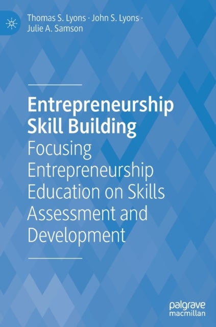 Entrepreneurship Skill Building - Focusing Entrepreneurship Education on Skills Assessment and Development