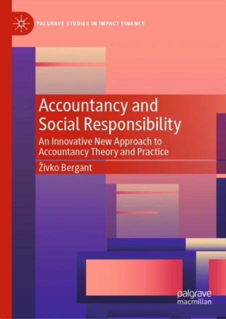 Accountancy and Social Responsibility - An Innovative New Approach to Accountancy Theory and Practice