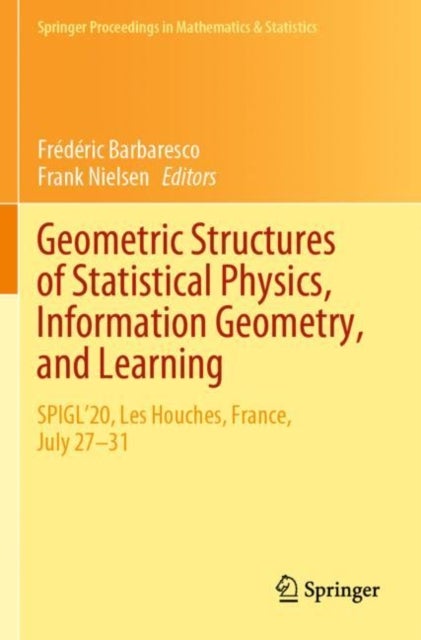 Geometric Structures of Statistical Physics, Information Geometry, and Learning - SPIGL'20, Les Houches, France, July 27–31