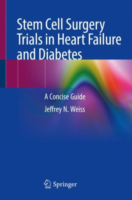 Stem Cell Surgery Trials in Heart Failure and Diabetes - A Concise Guide