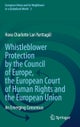 Whistleblower Protection by the Council of Europe, the European Court of Human Rights and the Europe