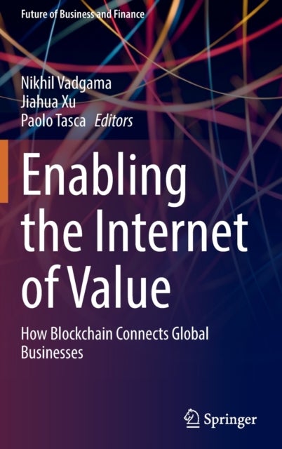 Enabling the Internet of Value - How Blockchain Connects Global Businesses