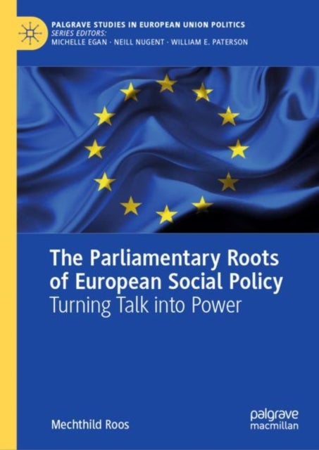 The Parliamentary Roots of European Social Policy - Turning Talk into Power