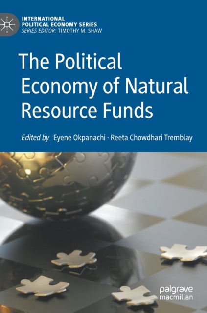 The Political Economy of Natural Resource Funds