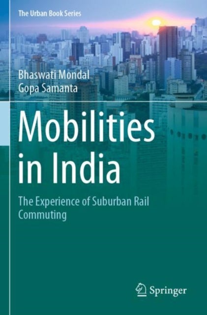 Mobilities in India - The Experience of Suburban Rail Commuting