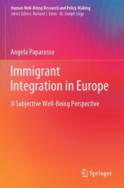 Immigrant Integration in Europe - A Subjective Well-Being Perspective