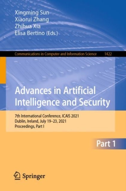 Advances in Artificial Intelligence and Security - 7th International Conference, ICAIS 2021, Dublin, Ireland, July 19-23, 2021, Proceedings, Part I