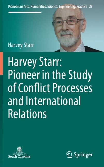 Harvey Starr: Pioneer in the Study of Conflict Processes and International Relations