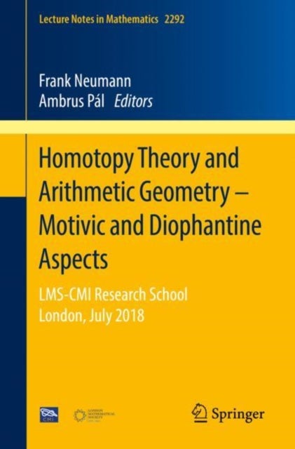 Homotopy Theory and Arithmetic Geometry – Motivic and Diophantine Aspects - LMS-CMI Research School, London, July 2018