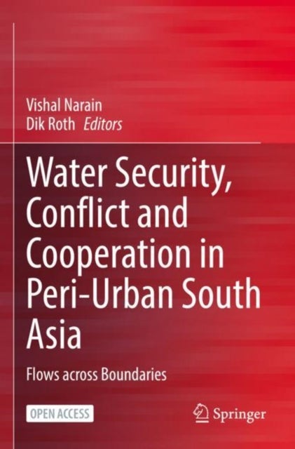 Water Security, Conflict and Cooperation in Peri-Urban South Asia - Flows across Boundaries