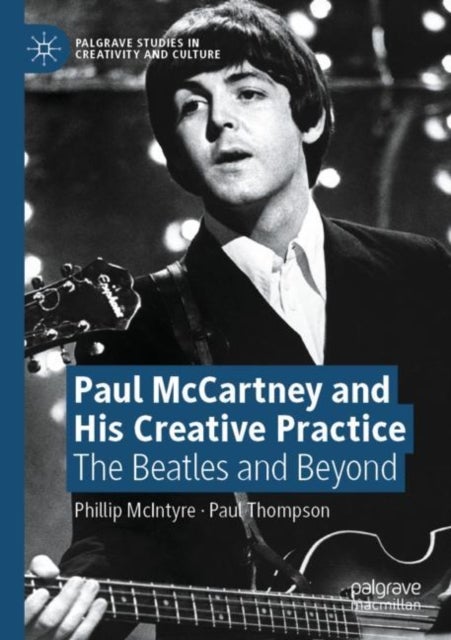Paul McCartney and His Creative Practice - The Beatles and Beyond