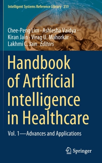 Handbook of Artificial Intelligence in Healthcare - Vol. 1 - Advances and Applications