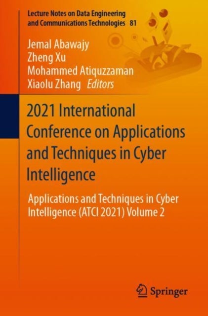 2021 International Conference on Applications and Techniques in Cyber Intelligence - Applications and Techniques in Cyber Intelligence (ATCI 2021) Volume 2
