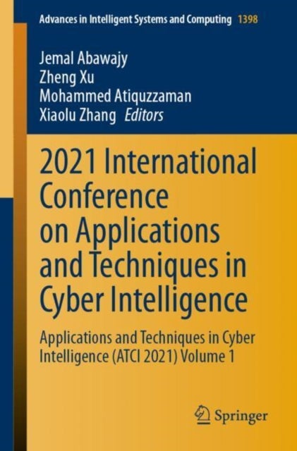 2021 International Conference on Applications and Techniques in Cyber Intelligence - Applications and Techniques in Cyber Intelligence (ATCI 2021) Volume 1