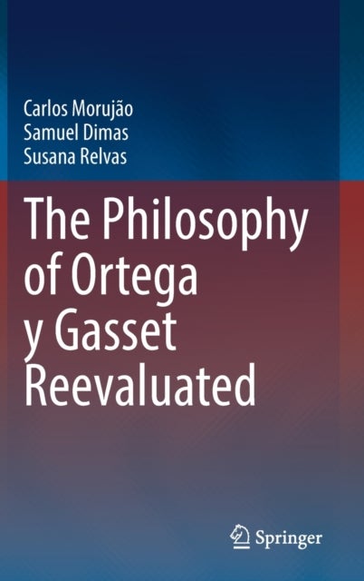The Philosophy of Ortega y Gasset Reevaluated