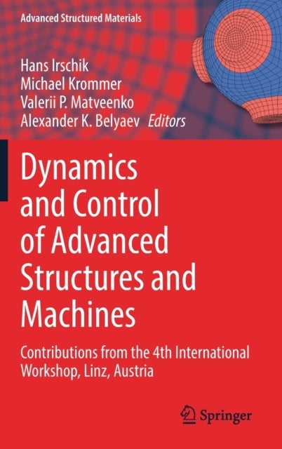 Dynamics and Control of Advanced Structures and Machines - Contributions from the 4th International Workshop, Linz, Austria