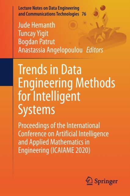 Trends in Data Engineering Methods for Intelligent Systems - Proceedings of the International Conference on Artificial Intelligence and Applied Mathematics in Engineering (ICAIAME 2020)