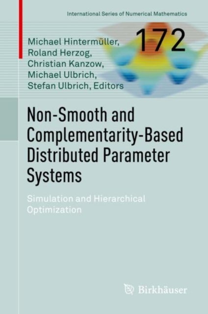 Non-Smooth and Complementarity-Based Distributed Parameter Systems - Simulation and Hierarchical Optimization