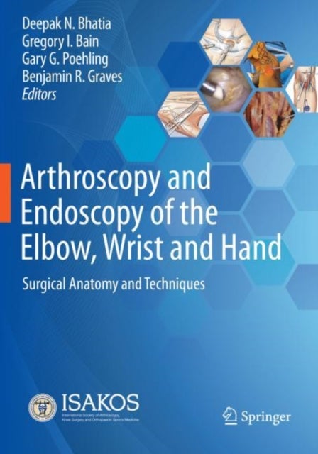 Arthroscopy and Endoscopy of the Elbow, Wrist and Hand - Surgical Anatomy and Techniques